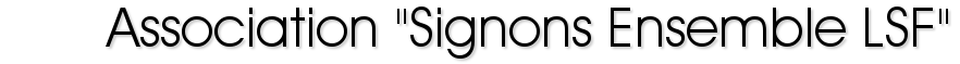        Association "Signons Ensemble LSF"